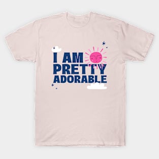 I Am Pretty Adorable Cute T-Shirt